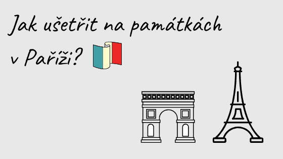 jak ušetřit na památkách v PAříži